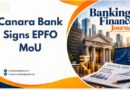 Canara Bank Signs EPFO MoU