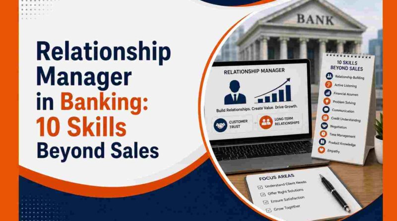 Relationship Manager in Banking: 10 Skills Beyond Sales