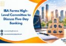IBA Forms High-Level Committee to Discuss Five-Day Banking
