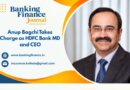 Anup Bagchi Takes Charge as HDFC Bank MD and CEO