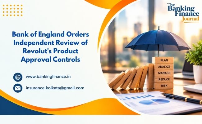 Bank of England Orders Independent Review of Revolut’s Product Approval Controls